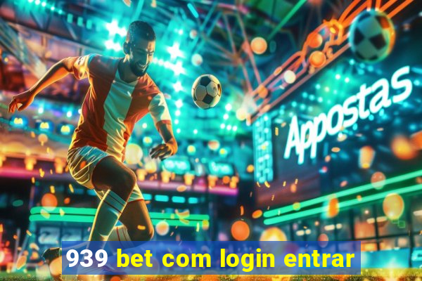 939 bet com login entrar